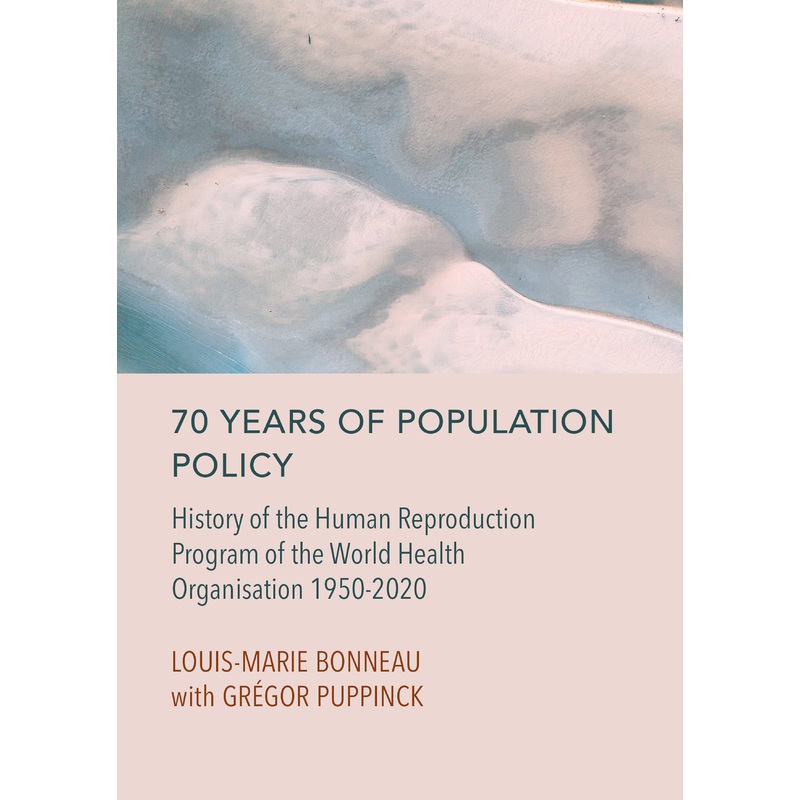 70 Years of Population Policy: History of the Human Reproduction Program of the World Health Organisation 1950-2020