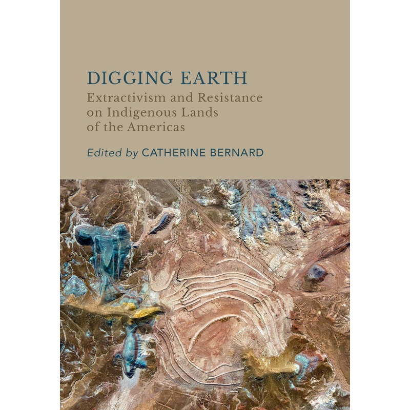 Digging Earth: Extractivism and Resistance on Indigenous Lands of the Americas