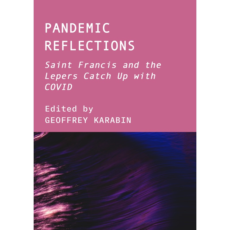 Pandemic Reflections: Saint Francis and the Lepers Catch Up with COVID