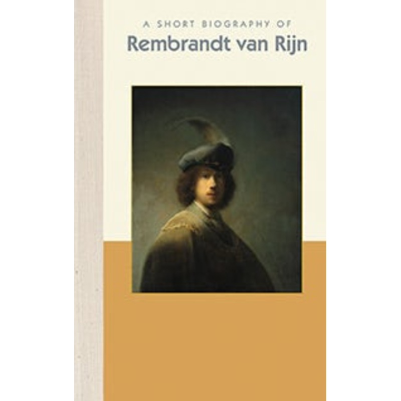 A Short Biography of Rembrandt van Rijn