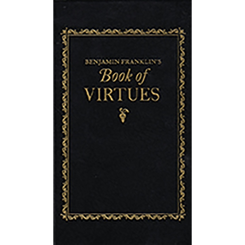 Benjamin Franklin’s Book of Virtues