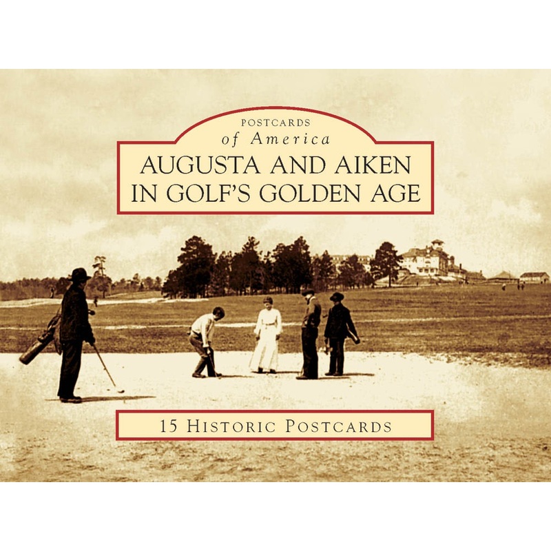 Augusta and Aiken in Golf’s Golden Age