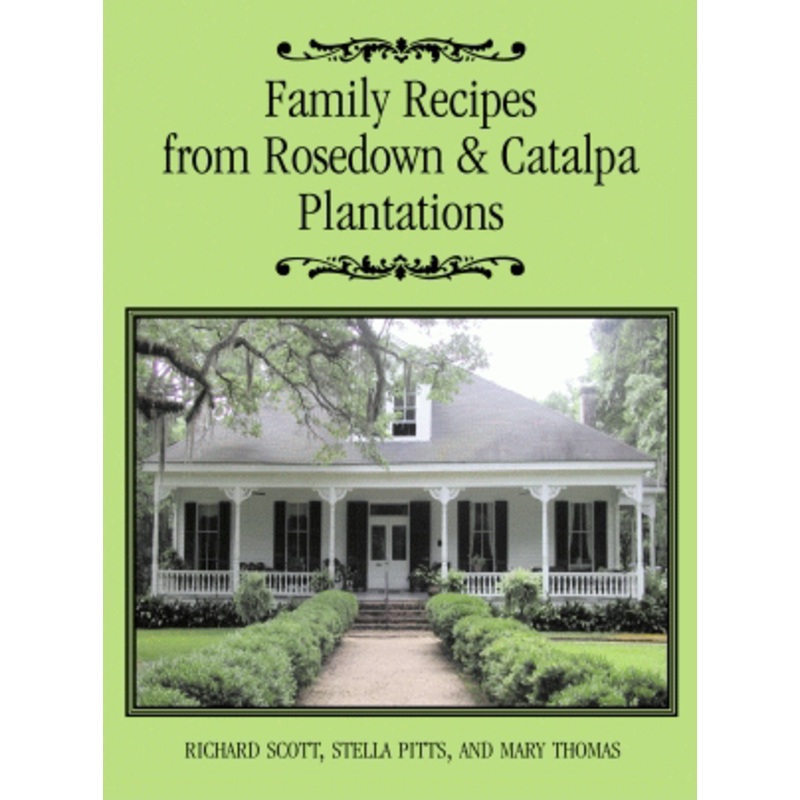 Family Recipes From Rosedown and Catalpa Plantations
